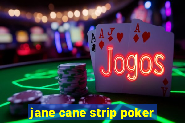 jane cane strip poker